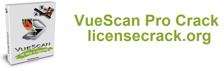 VueScan Pro Crack With Keygen Latest 2022