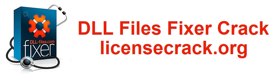 DLL Files Fixer Crack + License Key Full Version